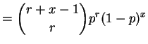 $\displaystyle = \binom{r+x-1}{r}p^{r}(1-p)^{x}$
