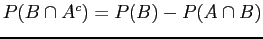 $ P(B \cap A^c) = P(B) - P(A \cap B)$