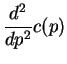 $\displaystyle \frac{d^2}{dp^2}c(p)$