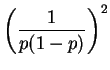 $\displaystyle \left(\frac{1}{p(1-p)}\right)^2$