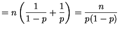 $\displaystyle = n \left(\frac{1}{1-p}+\frac{1}{p}\right) = \frac{n}{p(1-p)}$