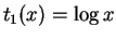 $ t_1(x)=\log x$