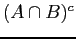 $ (A \cap
B)^{c}$