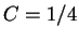 $ C=1/4$