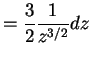 $\displaystyle = \frac{3}{2}\frac{1}{z^{3/2}}dz$