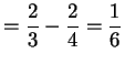 $\displaystyle = \frac{2}{3}-\frac{2}{4} = \frac{1}{6}$