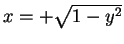 $ x=+\sqrt{1-y^{2}}$