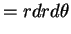 $\displaystyle =r dr d\theta$