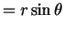 $\displaystyle = r \sin \theta$