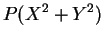 $\displaystyle P(X^{2}+Y^{2})$