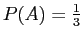 $ P(A) = \frac{1}{3}$