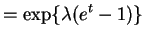 $\displaystyle = \exp\{\lambda(e^{t}-1)\}$