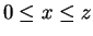 $ 0 \le x \le z$