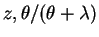 $ z,\theta/(\theta+\lambda)$