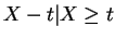 $ X-t\vert X \ge t$