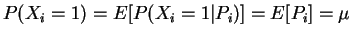 $\displaystyle P(X_i = 1) = E[P(X_i=1\vert P_i)] = E[P_i] = \mu$