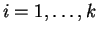 $ i = 1, \dots, k$