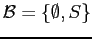 $ \mathcal{B} = \{\emptyset, S\}$