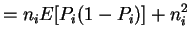 $\displaystyle = n_i E[P_i(1-P_i)] + n_i^{2}$