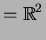 $\displaystyle = \mathbb{R}^{2}$