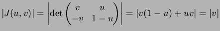 $\displaystyle \vert J(u,v)\vert = \left\vert\det \begin{pmatrix}v & u -v & 1-u \end{pmatrix} \right\vert = \vert v(1-u)+uv\vert = \vert v\vert$