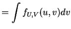 $\displaystyle = \int f_{U,V}(u,v)dv$