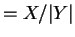 $\displaystyle = X/\vert Y\vert$