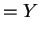 $\displaystyle = Y$
