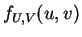 $\displaystyle f_{U,V}(u,v)$
