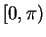 $ [0,\pi)$