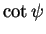 $ \cot
\psi$