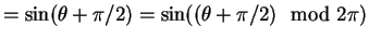 $\displaystyle = \sin(\theta+\pi/2) = \sin((\theta +\pi/2) \mod 2\pi)$