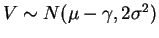 $ V \sim
N(\mu-\gamma,2\sigma^{2})$