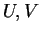 $ U, V$
