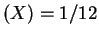 $\displaystyle (X) = 1/12$