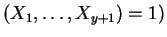 $\displaystyle ({X}_{1},\ldots,{X}_{y+1})=1)$