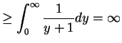 $\displaystyle \ge \int_0^\infty \frac{1}{y + 1} dy = \infty$