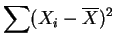 $\displaystyle \sum(X_{i}-\overline{X})^{2}$