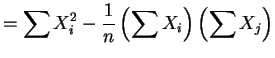 $\displaystyle = \sum X_{i}^{2} - \frac{1}{n}\left(\sum X_{i}\right)\left(\sum X_{j}\right)$
