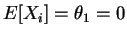 $ E[X_{i}]=\theta_{1}=0$