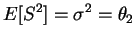 $\displaystyle E[S^{2}] = \sigma^{2} = \theta_{2}$