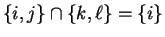 $ \{i,j\} \cap \{k,\ell\} = \{i\}$