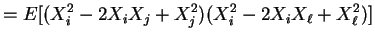 $\displaystyle = E[(X_{i}^{2}-2X_{i}X_{j}+X_{j}^{2}) (X_{i}^{2}-2X_{i}X_{\ell}+X_{\ell}^{2})]$