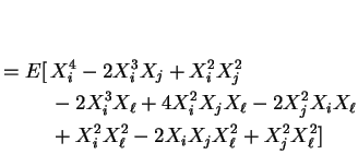 $\displaystyle = E[ \begin{aligned}[t]& X_{i}^{4}-2X_{i}^{3}X_{j}+X_{i}^{2}X_{j}...
...i}^{2}X_{\ell}^{2}-2X_{i}X_{j}X_{\ell}^{2}+X_{j}^{2}X_{\ell}^{2}] \end{aligned}$