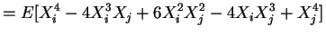 $\displaystyle = E[X_{i}^{4}-4X_{i}^{3}X_{j}+6X_{i}^{2}X_{j}^{2}-4X_{i}X_{j}^{3} + X_{j}^{4}]$