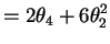 $\displaystyle = 2 \theta_{4}+6\theta_{2}^{2}$