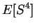 $\displaystyle E[S^{4}]$