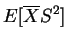 $\displaystyle E[\overline{X}S^{2}]$