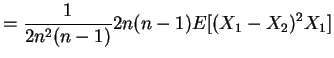 $\displaystyle = \frac{1}{2n^{2}(n-1)} 2n(n-1) E[(X_{1}-X_{2})^{2}X_{1}]$