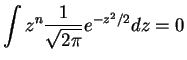 $\displaystyle \int z^{n}\frac{1}{\sqrt{2\pi}}e^{-z^{2}/2}dz = 0$